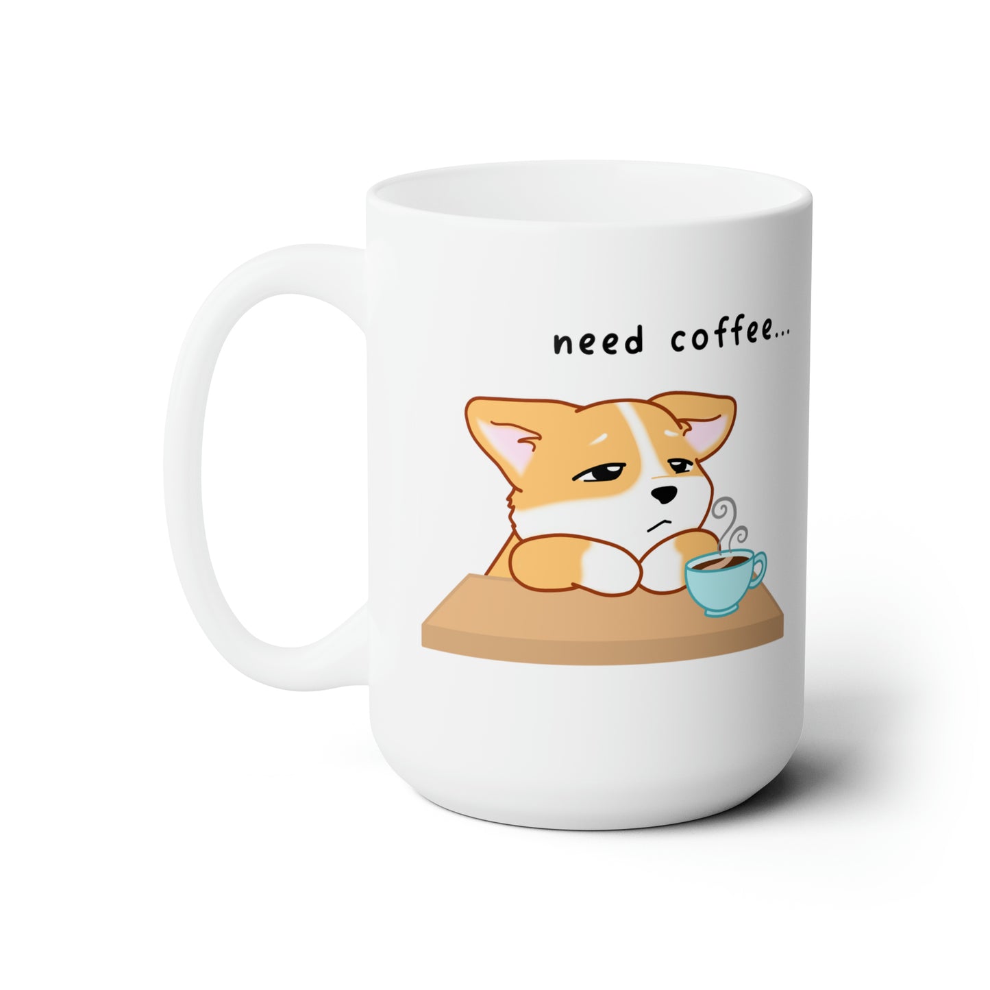 Corgi - Need Coffee - Large Single image - Ceramic Mug 15oz
